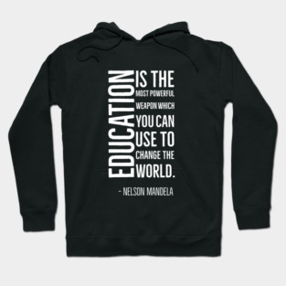 Black History, Education is the most powerful weapon, Nelson Mandela, World History, Hoodie