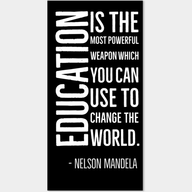 Black History, Education is the most powerful weapon, Nelson Mandela, World History, Wall Art by UrbanLifeApparel