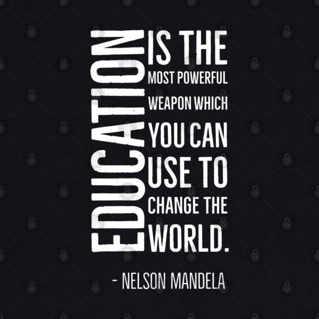 Black History, Education is the most powerful weapon, Nelson Mandela, World History, by UrbanLifeApparel