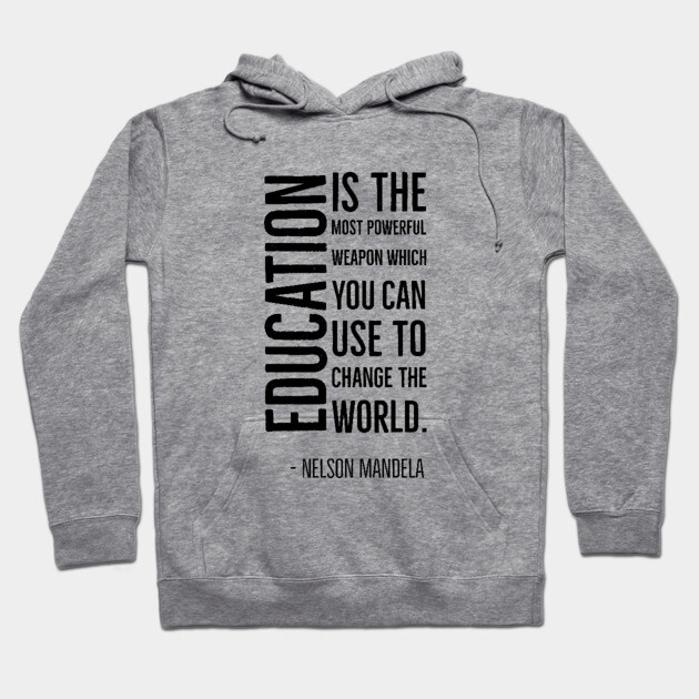 Black History, Education is the most powerful weapon, Nelson Mandela, World History, Hoodie by UrbanLifeApparel