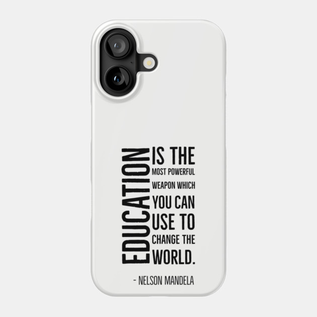 Black History, Education is the most powerful weapon, Nelson Mandela, World History, Phone Case by UrbanLifeApparel