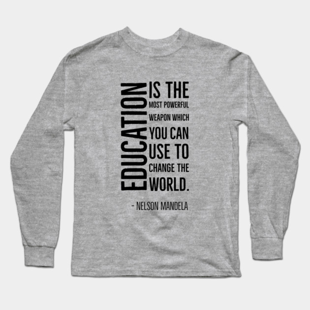Black History, Education is the most powerful weapon, Nelson Mandela, World History, Long Sleeve T-Shirt by UrbanLifeApparel