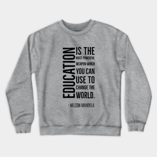 Black History, Education is the most powerful weapon, Nelson Mandela, World History, Crewneck Sweatshirt