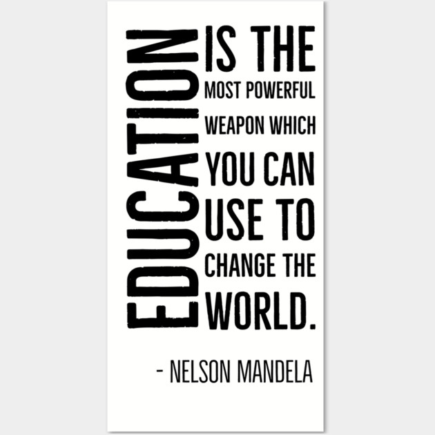 Black History, Education is the most powerful weapon, Nelson Mandela, World History, Wall Art by UrbanLifeApparel