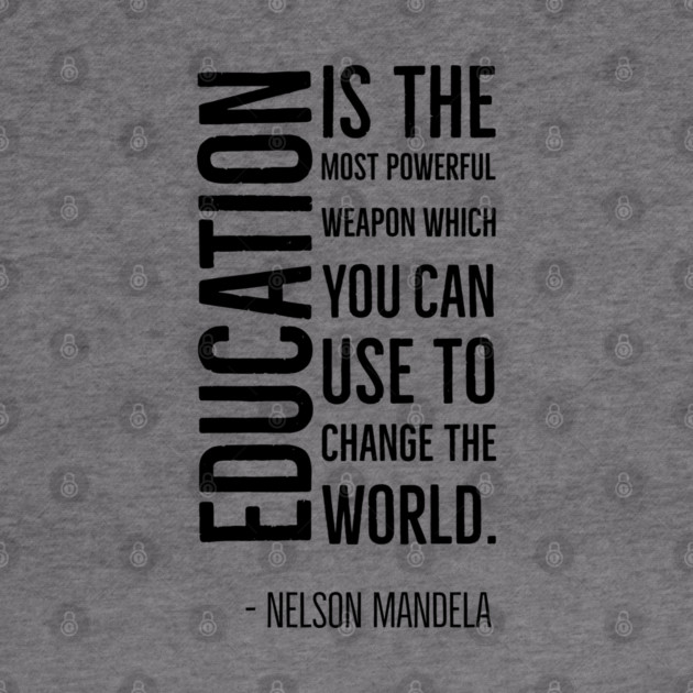 Black History, Education is the most powerful weapon, Nelson Mandela, World History, by UrbanLifeApparel