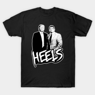 Heels - Trump & McMahon T-Shirt