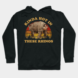 KINDA HOT IN THESE RHINOS / EXCLUSIVE ART Hoodie