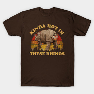 KINDA HOT IN THESE RHINOS / EXCLUSIVE ART T-Shirt