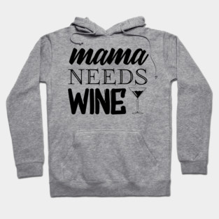 Mama Needs Wine Hoodie