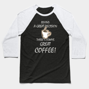 Great Coffee Baseball T-Shirt
