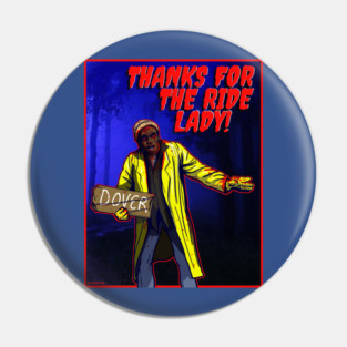 THANKS FOR THE RIDE LADY!  - Creepshow 2 Pin