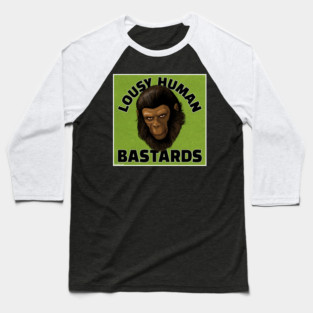 Lousy Human Bastards! - Caesar - CONQUEST OF THE PLANET OF THE APES Baseball T-Shirt