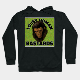 Lousy Human Bastards! - Caesar - CONQUEST OF THE PLANET OF THE APES Hoodie
