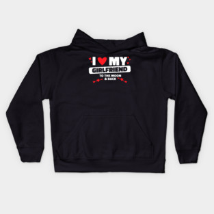 I Love My Girlfriend To The Moon GF I Heart My Girlfriend Kids Hoodie