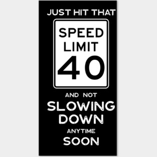 40th Birthday Gift Idea Speed Limit 40 Sign Posters and Art