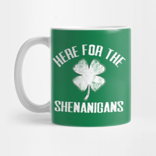 Here For The Shenanigans Funny St Patricks Day Men Women and Kids Mug