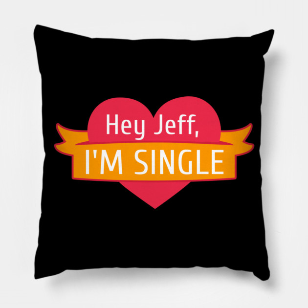 Hey Jeff I'm Single Pillow by belownormal