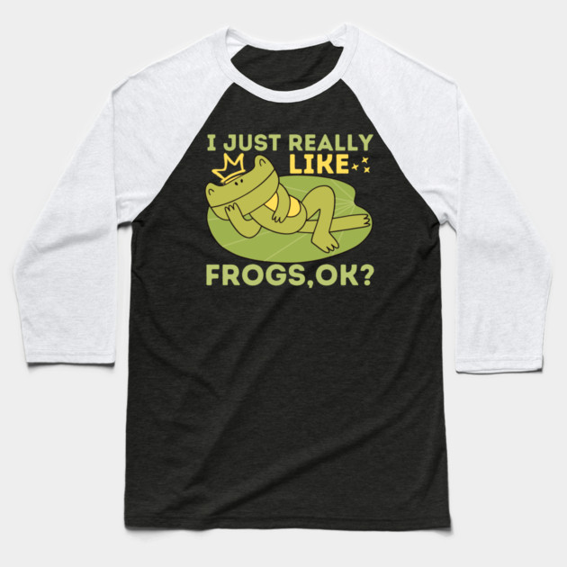 I just really like frogs Baseball T-Shirt by The WYLD Tribe