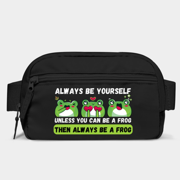 Always be yourself unless you can be a frog by The WYLD Tribe