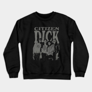 Vintage Citizen Dick 1992 Crewneck Sweatshirt