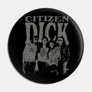 Vintage Citizen Dick 1992 Pin