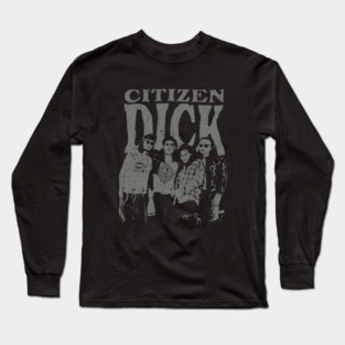 Vintage Citizen Dick 1992 Long Sleeve T-Shirt