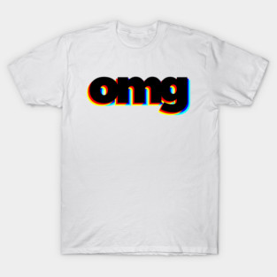 OMG Oh My God T-Shirt