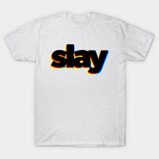 Slay T-Shirt