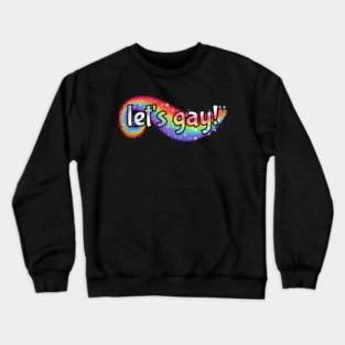 Let's Gay! Crewneck Sweatshirt