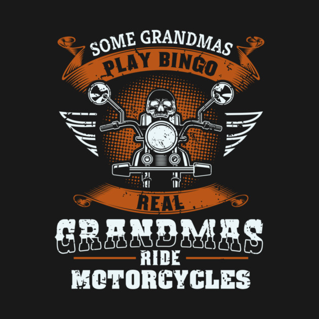 Some Grandmas Play Bingo Real Ride Motorcycles by yeoys
