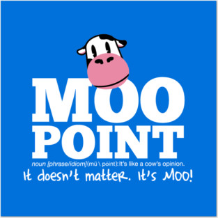 Moo Point Posters and Art