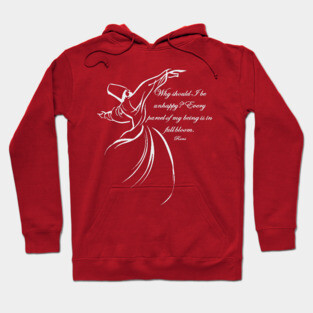 Every Parcel Of My Being Is In Full Bloom Rumi Quote Hoodie