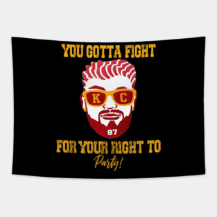 You gotta fight for your right to party - travis kelce Tapestry