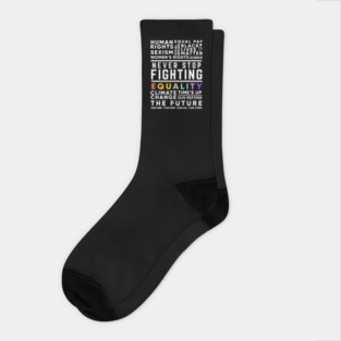 Never Stop Fighting, Activist Protest Quote for Women's Rights, Gun Reform, BLM, LGBT Pride, Climate Change Socks