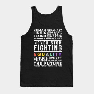 Never Stop Fighting, Activist Protest Quote for Women's Rights, Gun Reform, BLM, LGBT Pride, Climate Change Tank Top