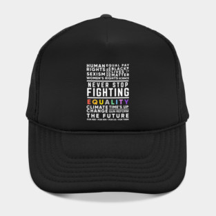 Never Stop Fighting, Activist Protest Quote for Women's Rights, Gun Reform, BLM, LGBT Pride, Climate Change Hat