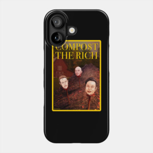 COMPOST THE RICH Phone Case