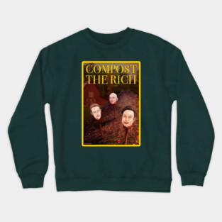 COMPOST THE RICH Crewneck Sweatshirt
