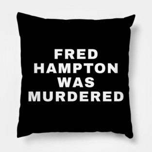 Fred Hampton Was Murdered Pillow