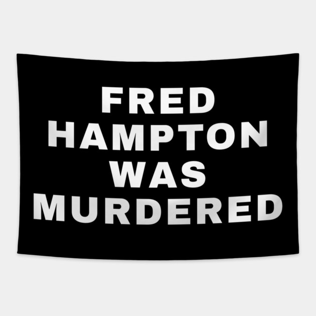 Fred Hampton Was Murdered Tapestry by UrbanLifeApparel
