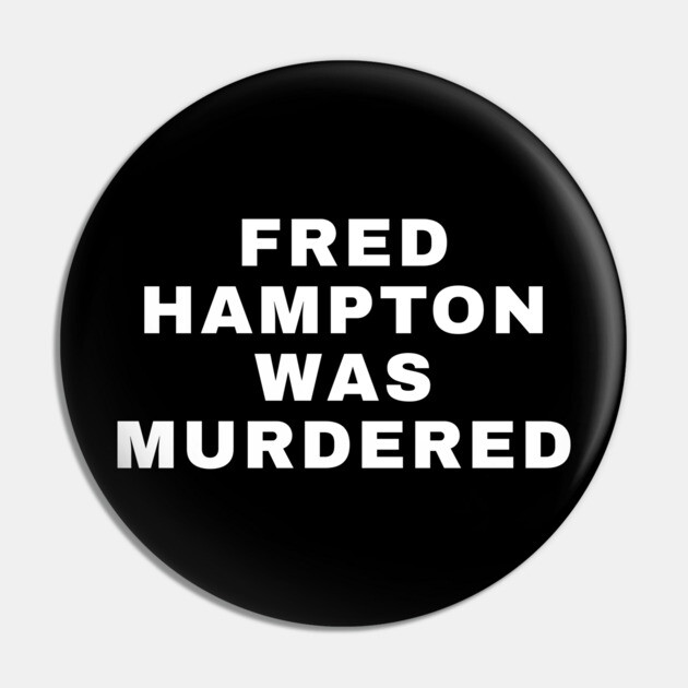 Fred Hampton Was Murdered Pin by UrbanLifeApparel