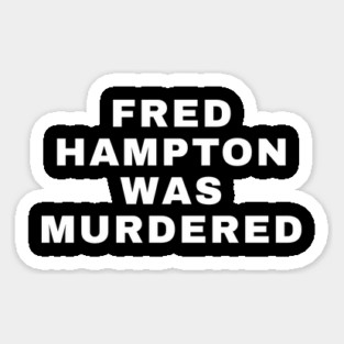 Fred Hampton Was Murdered Sticker