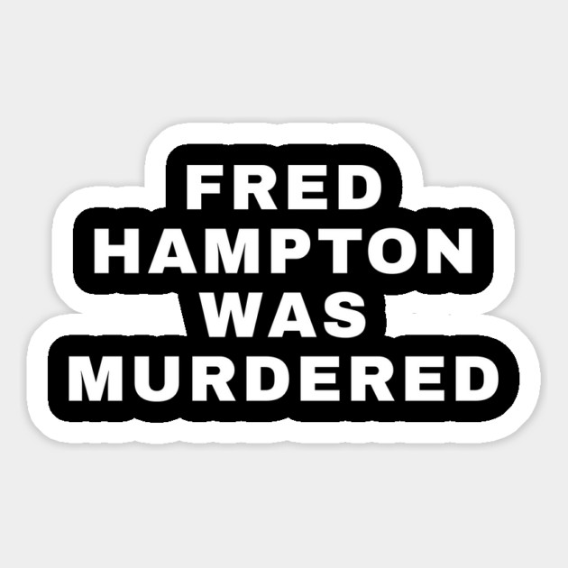 Fred Hampton Was Murdered Magnet by UrbanLifeApparel