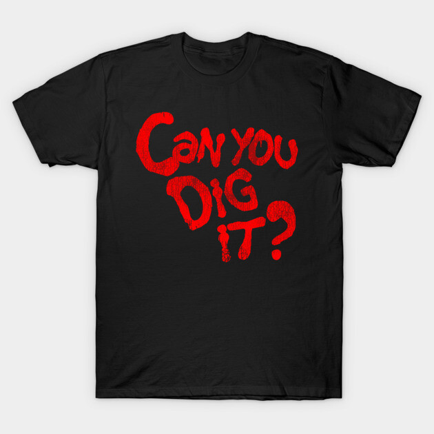 Can You Dig It? - The Warriors Movie - The Warriors - T-Shirt