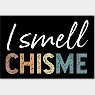 I smell chisme Posters and Art