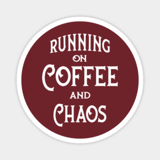 Running on Coffee and Chaos Cheeky Witch® Magnet