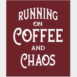 Running on Coffee and Chaos Cheeky Witch® Posters and Art