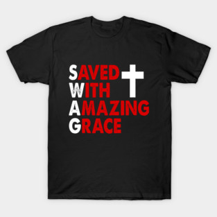 Christian SWAG Saved With Amazing Grace Graphic Design T-Shirt