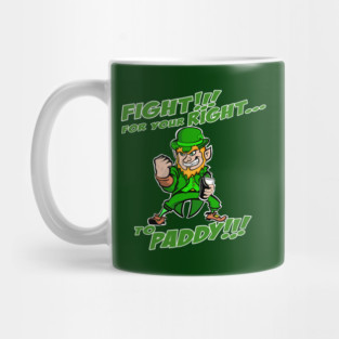 Fight for your Right To Paddy! Mug
