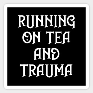 Running on Tea and Trauma Cheeky Witch® Sticker